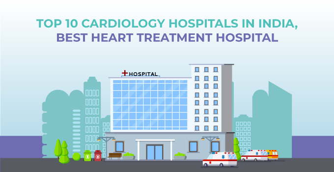 10 Best Heart Treatment Hospital in India | Cardiology Hospitals in ...