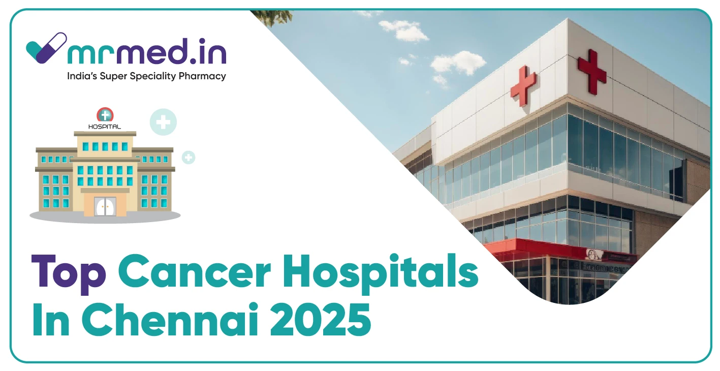 Top Cancer Hospitals in Chennai 2025: Best Cancer Care - MrMed