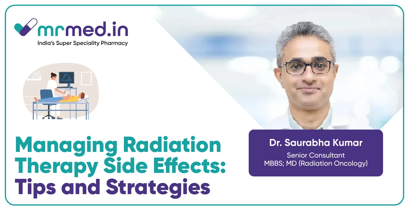 Managing Radiation Therapy Side Effects | Expert Tips by Dr. Saurabha Kumar