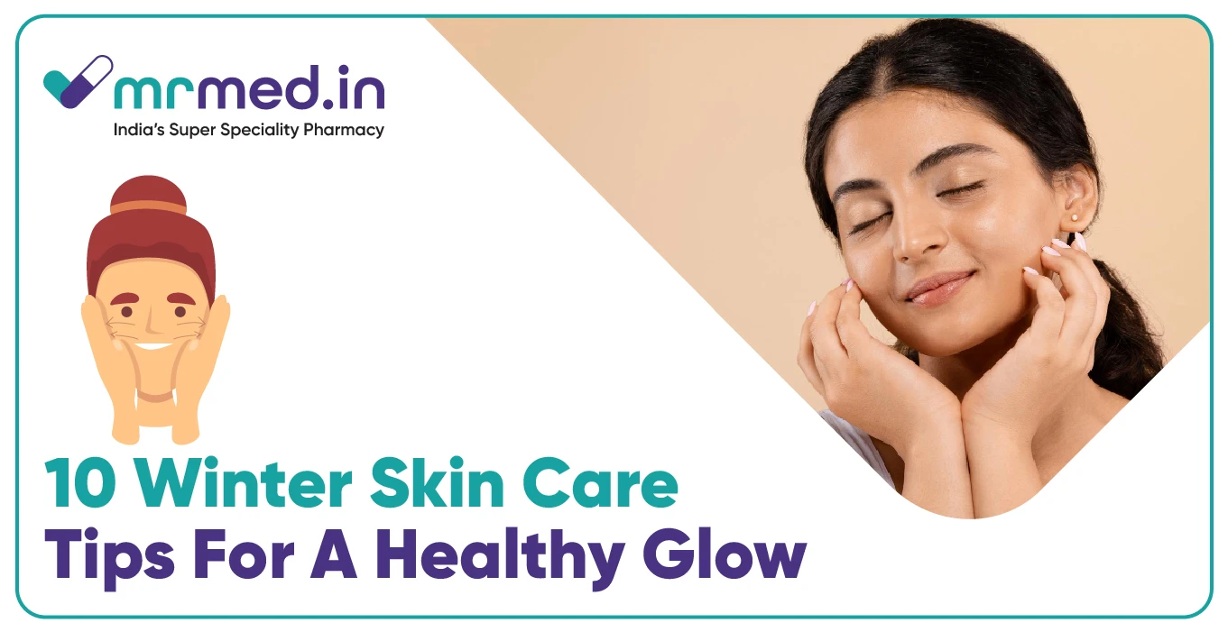Top 10 Winter Skin Care Tips for a Healthy Glow