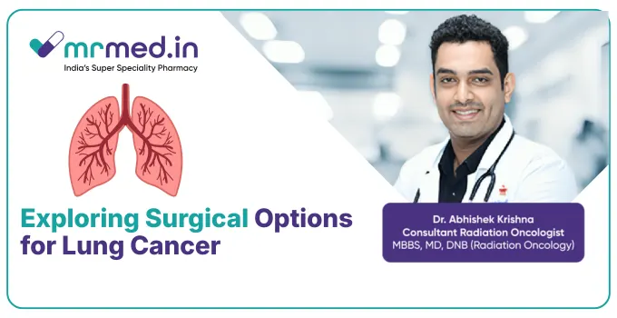 Surgical Treatment Options for Lung Cancer | Types, Recovery and Outcomes