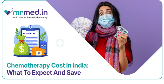 Cost of Chemotherapy in India: Complete Price Breakdown | MrMed