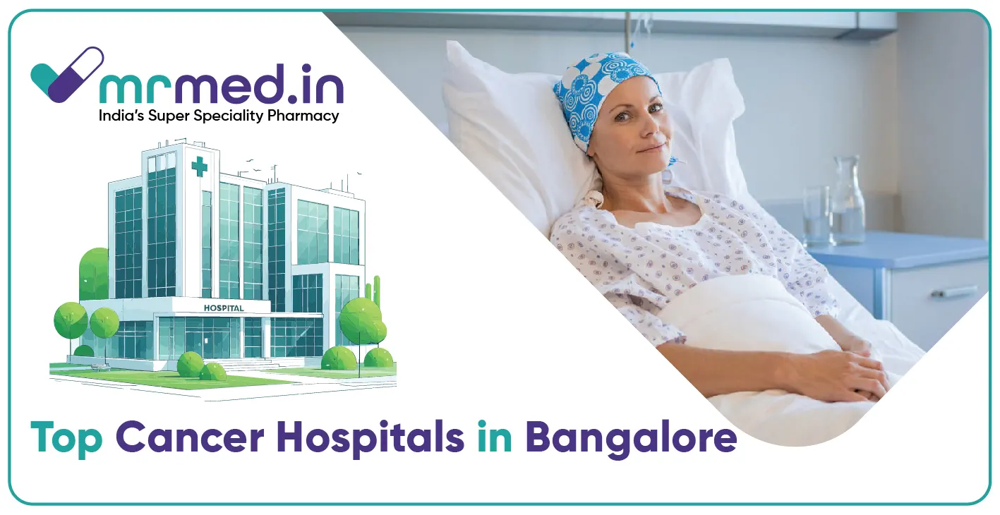 Top Cancer Hospitals in Bangalore for Advanced Care | MrMed Picks